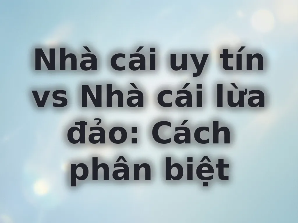 Cách phân biệt nhà cái